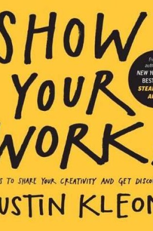 Cover of Show Your Work! 10 Ways to Show Your Creativity and Get Discovered