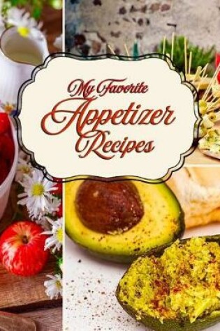 Cover of My Favorite Appetizer Recipes