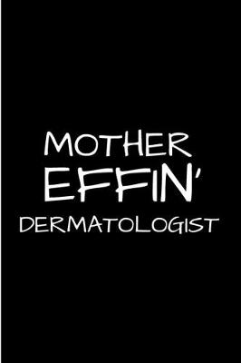 Book cover for Mother effin' dermatologist