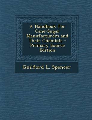 Book cover for A Handbook for Cane-Sugar Manufacturers and Their Chemists - Primary Source Edition