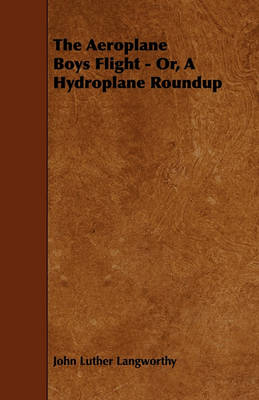 Book cover for The Aeroplane Boys Flight - Or, A Hydroplane Roundup