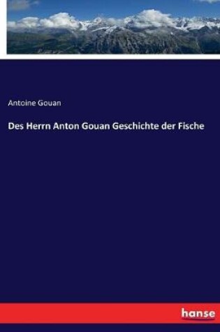 Cover of Des Herrn Anton Gouan Geschichte der Fische