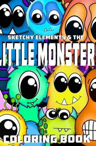 Cover of Sketchy Elements and the Little Monsters Coloring Book