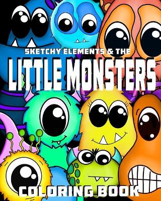 Book cover for Sketchy Elements and the Little Monsters Coloring Book