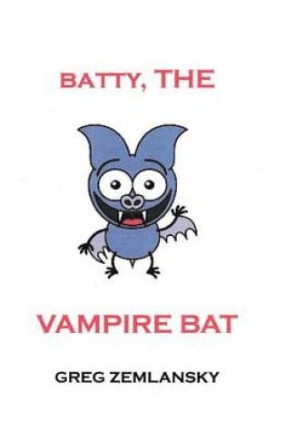Cover of Batty, The Vampire Bat