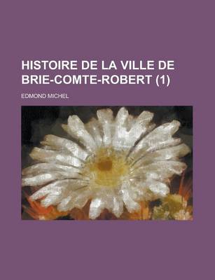 Book cover for Histoire de La Ville de Brie-Comte-Robert (1)