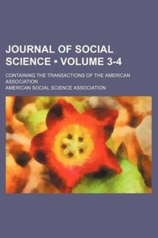 Cover of Journal of Social Science (Volume 3-4); Containing the Transactions of the American Association