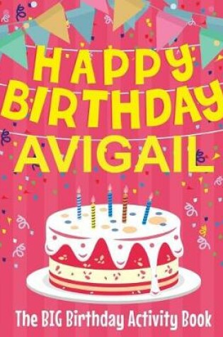 Cover of Happy Birthday Avigail - The Big Birthday Activity Book