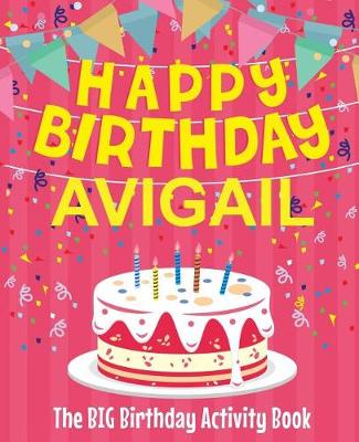 Book cover for Happy Birthday Avigail - The Big Birthday Activity Book