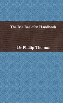 Book cover for The B4A Baclofen Handbook