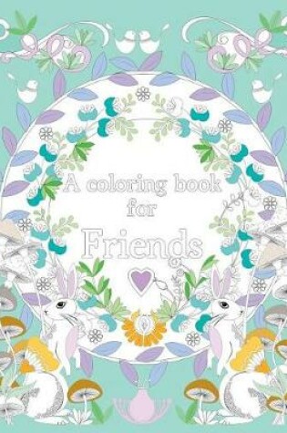 Cover of A coloring book for friends