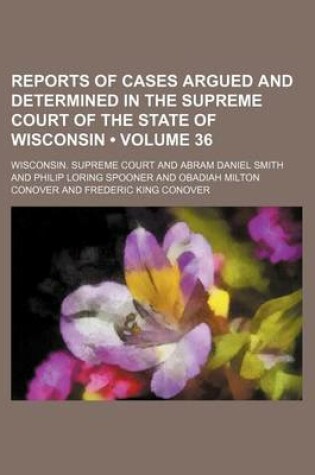 Cover of Reports of Cases Argued and Determined in the Supreme Court of the State of Wisconsin (Volume 36)