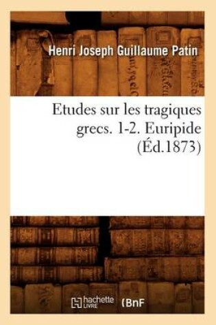 Cover of Etudes Sur Les Tragiques Grecs. 1-2. Euripide (Ed.1873)