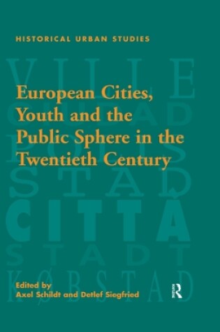 Cover of European Cities, Youth and the Public Sphere in the Twentieth Century