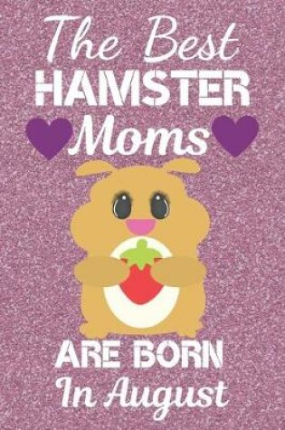 Cover of The Best Hamster Moms Are Born In August
