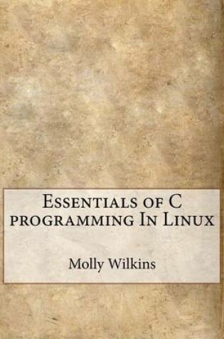 Cover of Essentials of C Programming in Linux