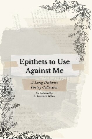 Cover of Epithets to Use Against Me