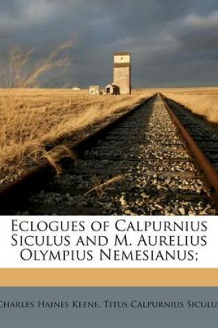 Cover of Eclogues of Calpurnius Siculus and M. Aurelius Olympius Nemesianus;