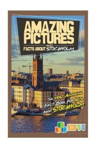 Cover of Amazing Pictures and Facts about Stockholm