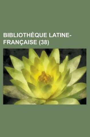 Cover of Bibliotheque Latine-Francaise (38)