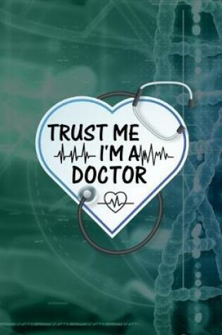 Cover of Trust Me I'm A Doctor