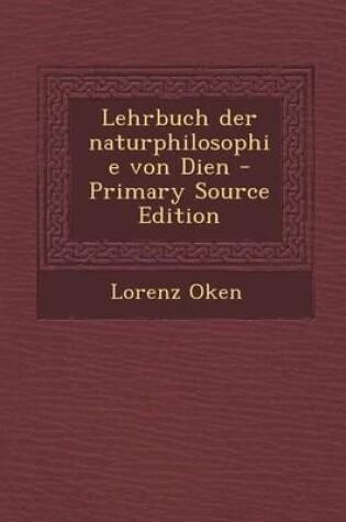 Cover of Lehrbuch Der Naturphilosophie Von Dien - Primary Source Edition