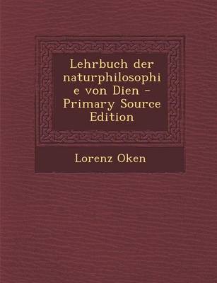 Book cover for Lehrbuch Der Naturphilosophie Von Dien - Primary Source Edition