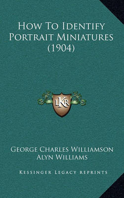 Book cover for How to Identify Portrait Miniatures (1904)