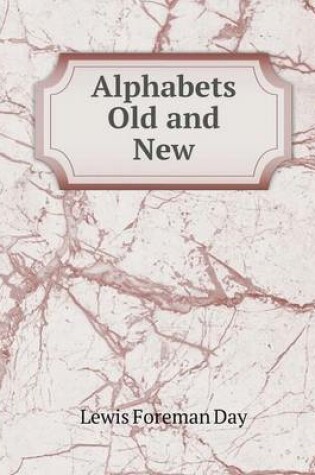 Cover of Alphabets Old and New