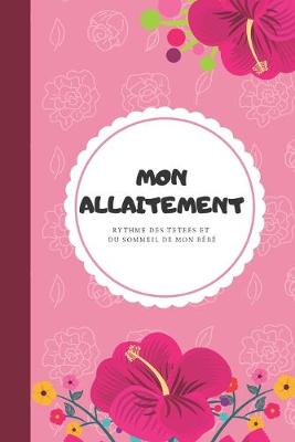 Cover of Mon allaitement rythme des tetees et du sommeil de mon bebe