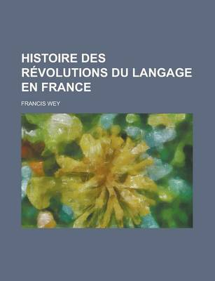Book cover for Histoire Des R Volutions Du Langage En France