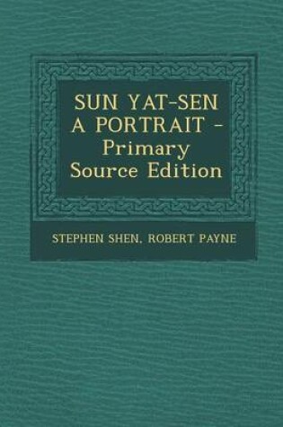 Cover of Sun Yat-Sen a Portrait - Primary Source Edition