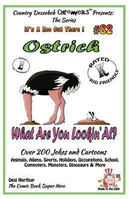 Book cover for Ostrich What Are You Lookin' At? - Over 200 Jokes + Cartoons - Animals, Aliens, Sports, Holidays, Occupations, School, Computers, Monsters, Dinosaurs & More - in BLACK and WHITE