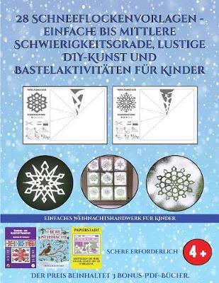 Book cover for Einfaches Weihnachtshandwerk fur Kinder (28 Schneeflockenvorlagen - einfache bis mittlere Schwierigkeitsgrade, lustige DIY-Kunst und Bastelaktivitaten fur Kinder)