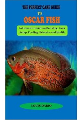 Cover of The Perfect Care Guide to Oscar Fish