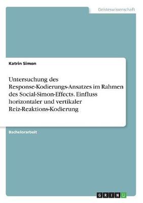 Book cover for Untersuchung des Response-Kodierungs-Ansatzes im Rahmen des Social-Simon-Effects. Einfluss horizontaler und vertikaler Reiz-Reaktions-Kodierung