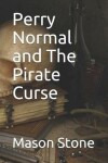 Book cover for Perry Normal and The Pirate Curse