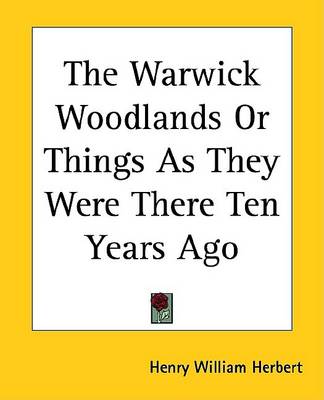 Book cover for The Warwick Woodlands or Things as They Were There Ten Years Ago