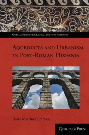 Cover of Towns and water supply in post-Roman Spain (AD 400-1000)