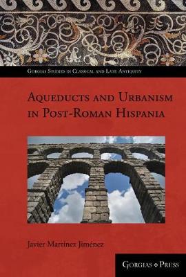 Book cover for Towns and water supply in post-Roman Spain (AD 400-1000)
