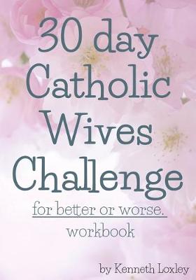 Book cover for 30 day Catholic Wives Challenge For Better Or Worse Workbook
