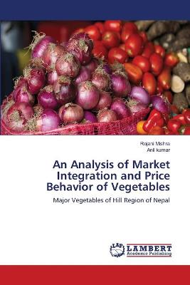 Book cover for An Analysis of Market Integration and Price Behavior of Vegetables