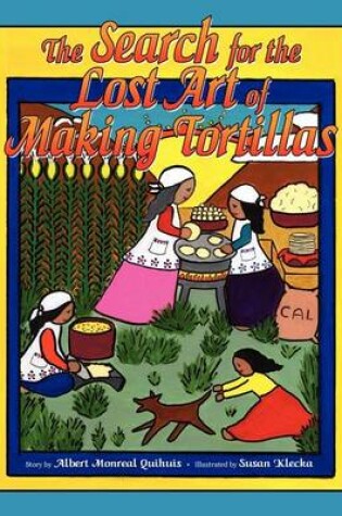 Cover of The Search for the Lost Art of Making Tortillas