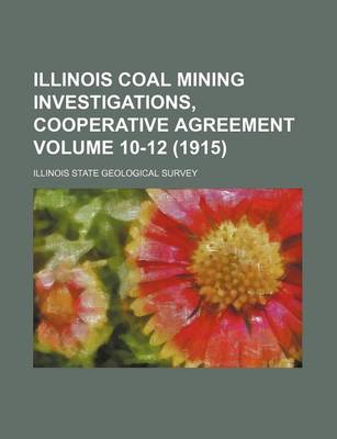 Book cover for Illinois Coal Mining Investigations, Cooperative Agreement Volume 10-12 (1915)