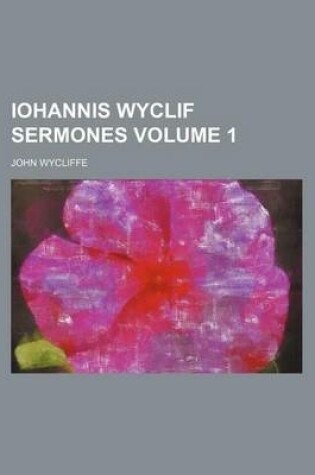 Cover of Iohannis Wyclif Sermones Volume 1