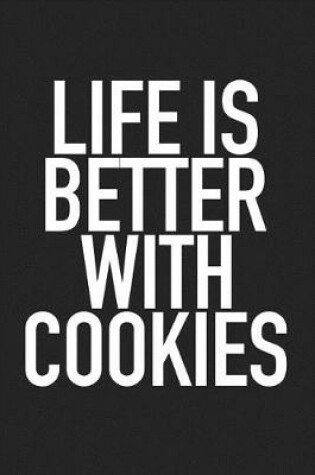 Cover of Life Is Better with Cookies