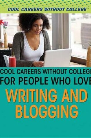 Cover of Cool Careers Without College for People Who Love Writing and Blogging