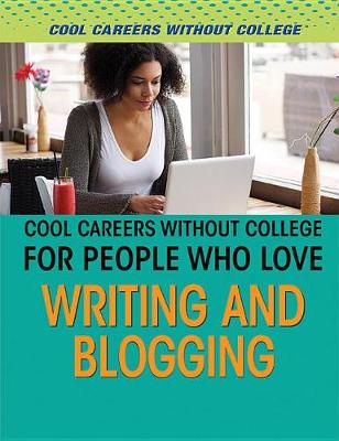 Cover of Cool Careers Without College for People Who Love Writing and Blogging