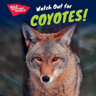 Cover of Watch Out for Coyotes!