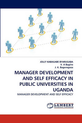 Book cover for Manager Development and Self Efficacy in Public Universities in Uganda